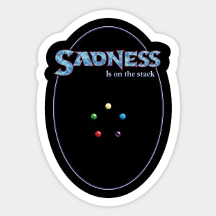 Sadness is on the Stack Sticker